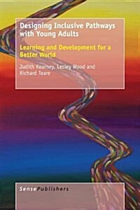 Designing Inclusive Pathways with Young Adults: Learning and Development for a Better World (Paperback)