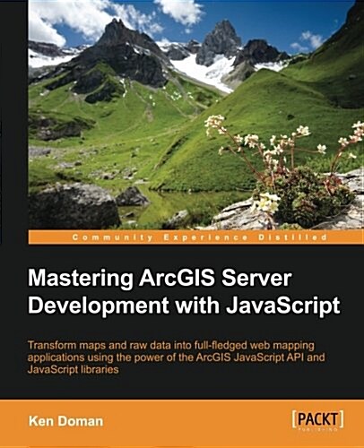 Mastering ArcGIS Server Development with JavaScript (Paperback)