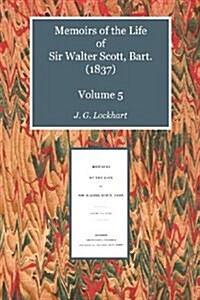 Memoirs of the Life of Sir Walter Scott, Bart. (1837) (Paperback)