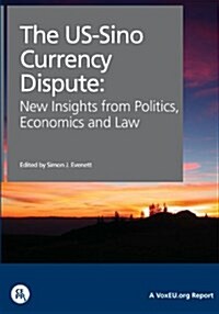 The US-Sino Currency Dispute : New Insights from Economics, Politics and Law (Paperback)