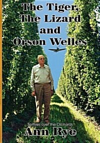 The Tiger, the Lizard and Orson Welles (Paperback)