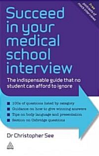 Succeed in Your Medical School Interview : Stand Out from the Crowd and Get into Your Chosen Medical School (Paperback)