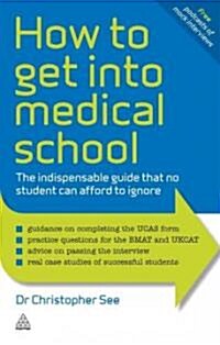 How to Get into Medical School : The Indispensible Guide That No Student Can Afford to Ignore (Paperback)