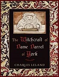 The Witchcraft of Dame Darrel of York (Hardcover)