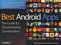 Best Android Apps: The Guide for Discriminating Downloaders (Paperback)