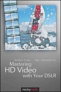 Mastering HD Video With Your DSLR (Paperback)