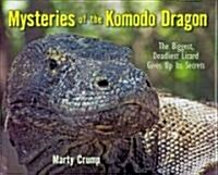 Mysteries of the Komodo Dragon: The Biggest, Deadliest Lizard Gives Up Its Secrets (Hardcover)