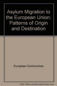 Asylum migration to the European Union : patterns of origin and destination