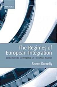 The Regimes of European Integration : Constructing Governance of the Single Market (Hardcover)