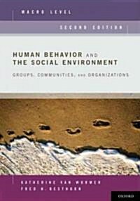 Human Behavior and the Social Environment, Macro Level: Groups, Communities, and Organizations (Paperback, 2)