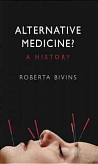 Alternative Medicine? : A History (Paperback)