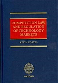 Competition Law and Regulation of Technology Markets (Hardcover, New)