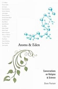 Atoms and Eden: Conversations on Religion and Science (Paperback)