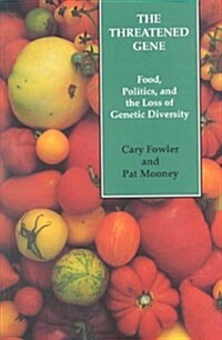 The Threatened Gene : Food, Politics and the Loss of Genetic Diversity (Paperback)