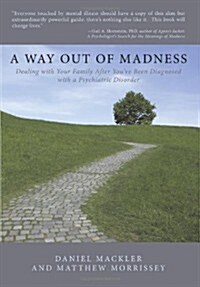 A Way Out of Madness: Dealing with Your Family After Youve Been Diagnosed with a Psychiatric Disorder (Hardcover)