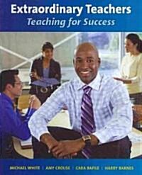Extraordinary Teachers: Teaching for Success (Paperback)