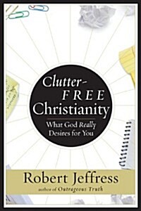 Clutter-Free Christianity: What God Really Desires for You (Audio CD)
