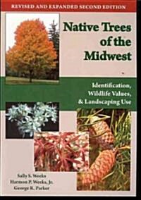 Native Trees of the Midwest: Identification, Wildlife Value, and Landscaping Use (Paperback, 2, Revised, Expand)