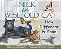 How Different Is Good: Nick the Wise Old Cat (Hardcover)