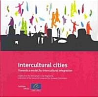 Intercultural Cities: Towards a Model for Intercultural Integration: Insights from the Intercultural Cities Programme, Joint Action of the C           (Paperback)