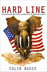 Hard Line: The Republican Party and U.S. Foreign Policy Since World War II (Paperback)