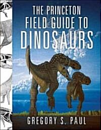 The Princeton Field Guide to Dinosaurs (Hardcover)