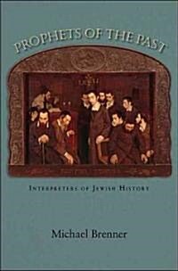 Prophets of the Past: Interpreters of Jewish History (Hardcover)