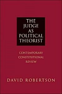 The Judge As Political Theorist (Hardcover)