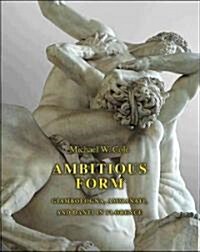 Ambitious Form: Giambologna, Ammanati, and Danti in Florence (Hardcover)