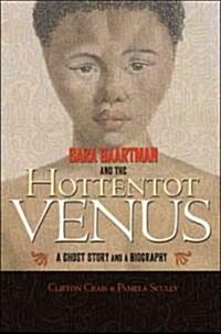 Sara Baartman and the Hottentot Venus: A Ghost Story and a Biography (Paperback)