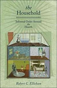 The Household: Informal Order Around the Hearth (Paperback)