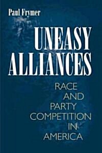 Uneasy Alliances: Race and Party Competition in America (Paperback, Revised)