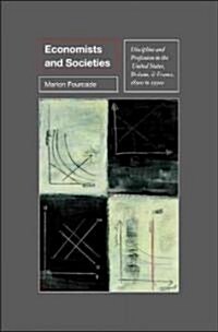 Economists and Societies: Discipline and Profession in the United States, Britain, and France, 1890s to 1990s (Paperback)