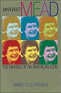 Margaret Mead: The Making of an American Icon (Paperback)