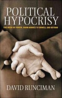 Political Hypocrisy: The Mask of Power, from Hobbes to Orwell and Beyond (Paperback)