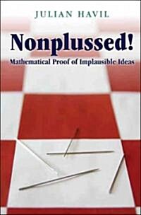 Nonplussed!: Mathematical Proof of Implausible Ideas (Paperback)