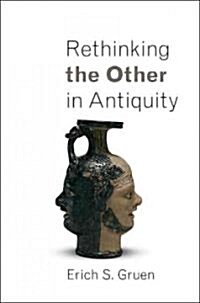 Rethinking the Other in Antiquity (Hardcover)