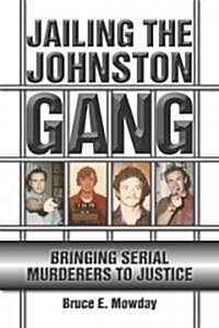 Jailing the Johnston Gang: Bringing Serial Murderers to Justice (Paperback)