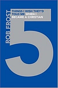 Five Things I Wish Theyd Told Me When I Became a Christian (Paperback)