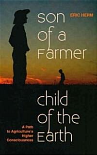 Son of a Farmer, Child of the Earth (Paperback)