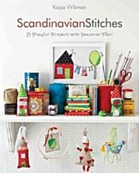 [중고] Scandinavian Stitches: 21 Playful Projects with Seasonal Flair (Paperback)