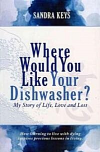 Where Would You Like Your Dishwasher? (Paperback)