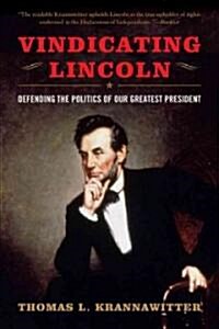 Vindicating Lincoln: Defending the Politics of Our Greatest President (Paperback)