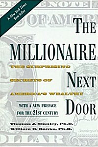 The Millionaire Next Door: The Surprising Secrets of Americas Wealthy (Paperback)