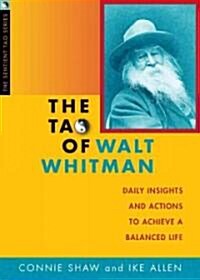 The Tao of Walt Whitman: Daily Insights and Actions to Achieve a Balanced Life (Paperback)