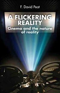 A Flickering Reality: Cinema and the Nature of Reality (Paperback)