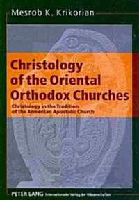 Christology of the Oriental Orthodox Churches: Christology in the Tradition of the Armenian Apostolic Church (Paperback)
