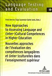 New Approaches to Assessing Language and (Inter-)Cultural Competences in Higher Education / Nouvelles Approches de l?aluation Des Comp?ences Langag (Hardcover)