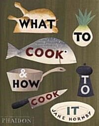 What to Cook & How to Cook It (Hardcover)