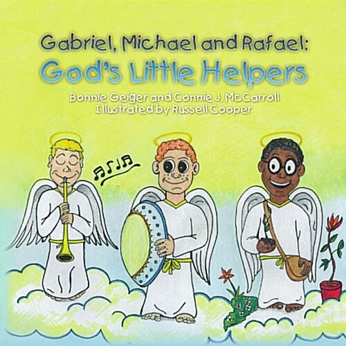 Gabriel, Michael and Rafael: Gods Little Helpers (Paperback)
